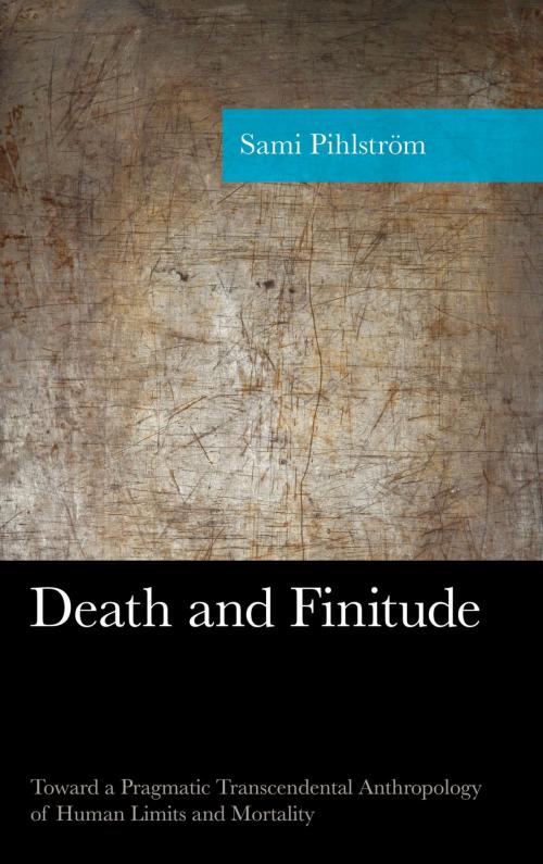 Cover of the book Death and Finitude by Sami Pihlström, Lexington Books