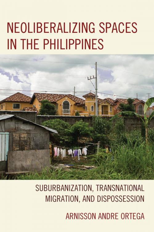 Cover of the book Neoliberalizing Spaces in the Philippines by Arnisson Andre Ortega, Lexington Books