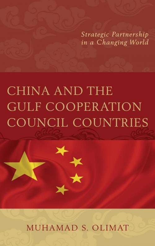 Cover of the book China and the Gulf Cooperation Council Countries by Muhamad S. Olimat, Lexington Books