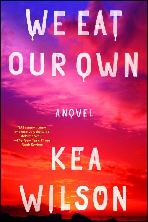 Cover of the book We Eat Our Own by Kea Wilson, Scribner