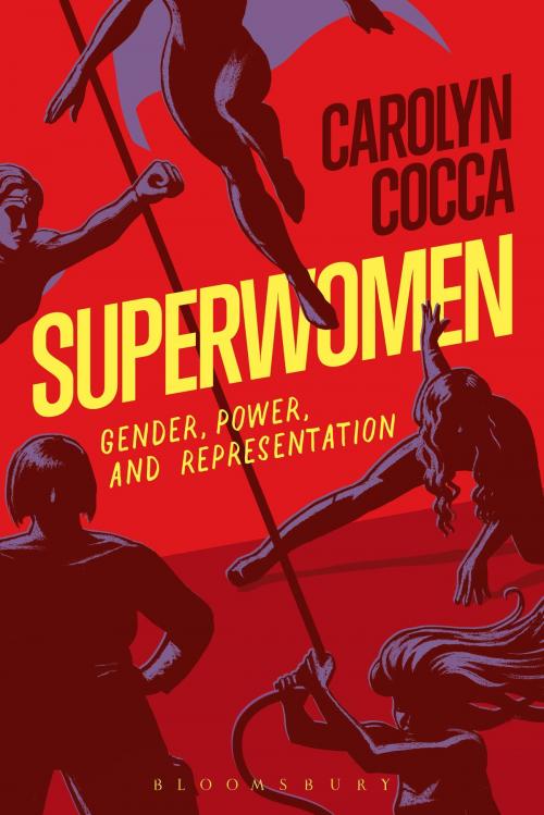 Cover of the book Superwomen by Professor Carolyn Cocca, Bloomsbury Publishing