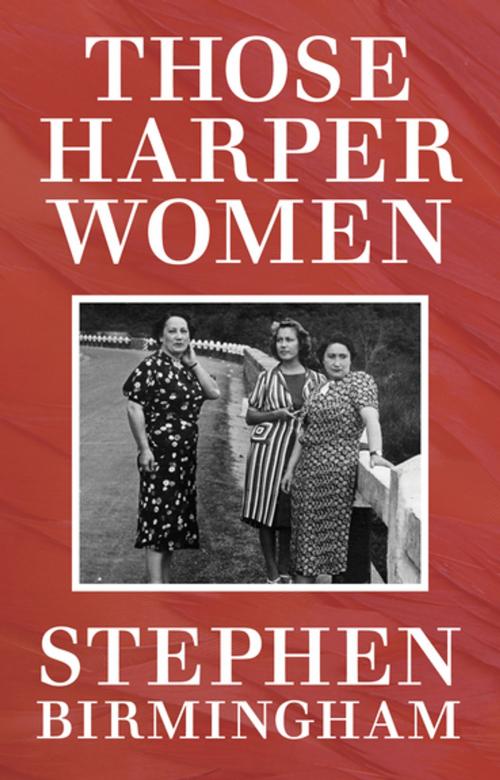 Cover of the book Those Harper Women by Stephen Birmingham, Open Road Distribution