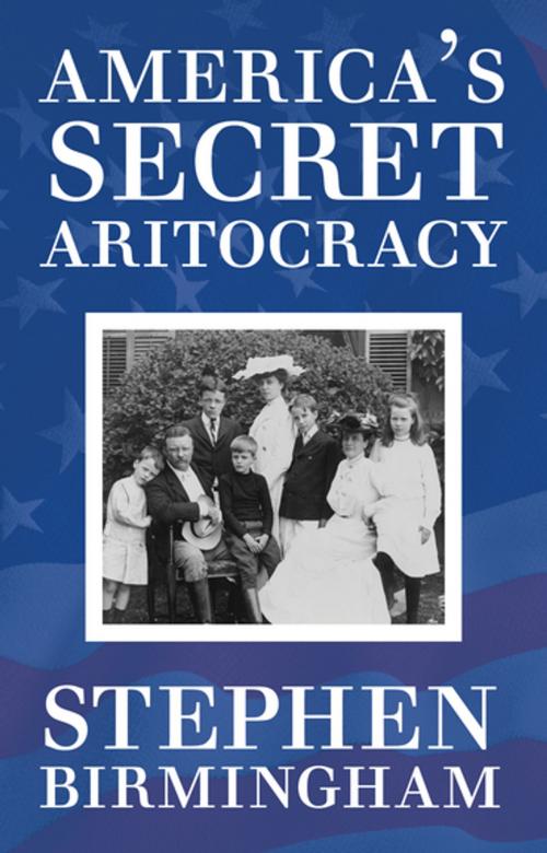 Cover of the book America's Secret Aristocracy by Stephen Birmingham, Open Road Distribution