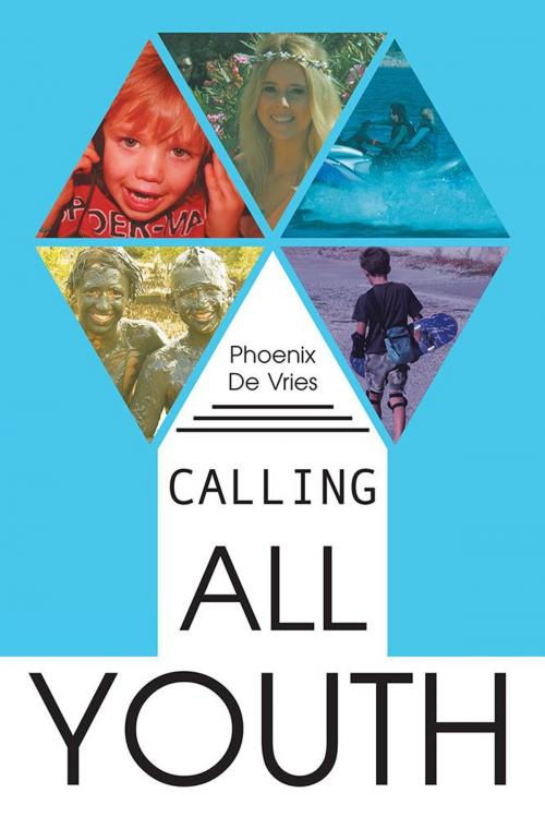 Cover of the book Calling All Youth by Phoenix De Vries, Balboa Press AU