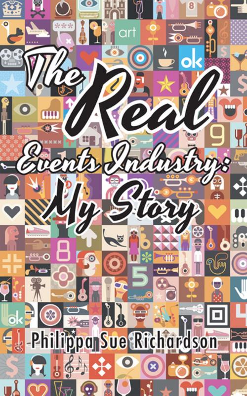 Cover of the book The Real Events Industry: My Story by Philippa Sue Richardson, Balboa Press AU