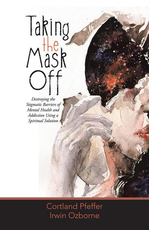 Cover of the book Taking the Mask Off by Irwin Ozborne, Cortland Pfeffer, Balboa Press
