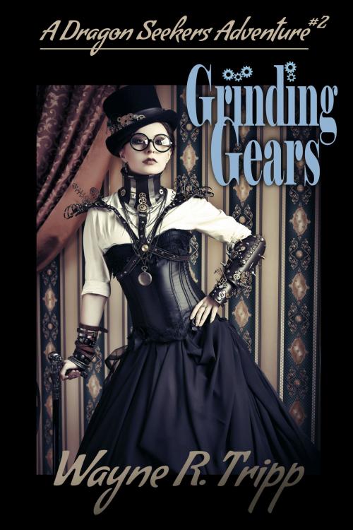 Cover of the book Grinding Gears by Wayne Tripp, Excessica