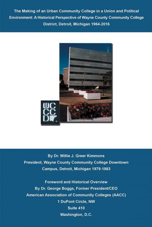 Cover of the book The Making of an Urban Community College in a Union and Political Environment: by Dr. Willie J. Greer Kimmons, AuthorHouse