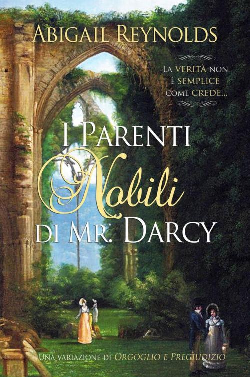 Cover of the book I Parenti Nobili di Mr. Darcy by Abigail Reynolds, White Soup Press