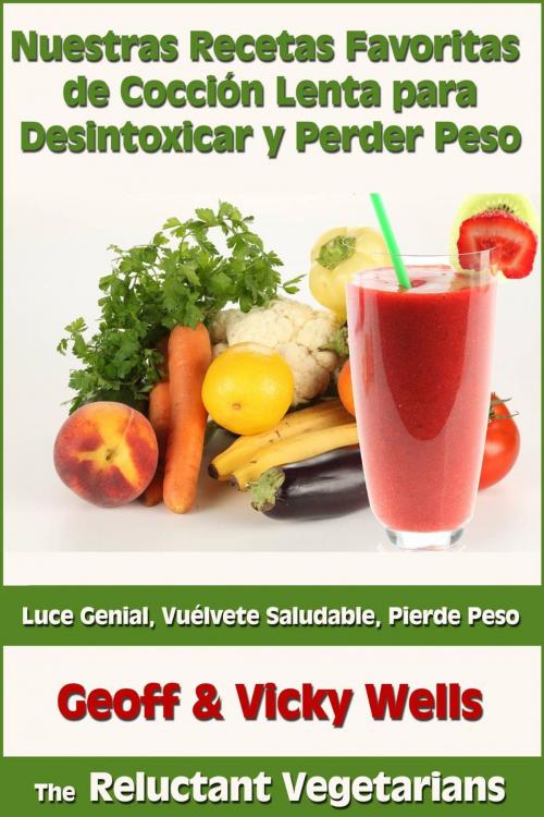 Cover of the book Nuestras Recetas Favoritas de Cocción Lenta para Desintoxicar y Perder Peso by Geoff Wells, Vicky Wells, Geezer Guides