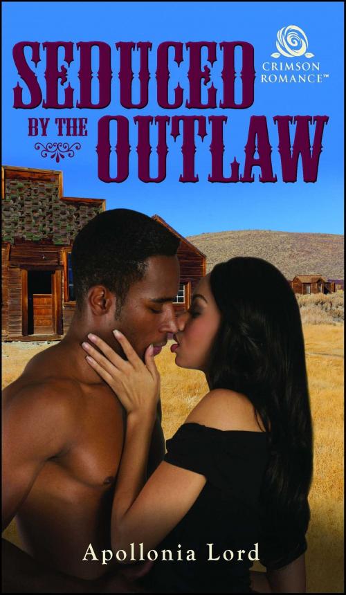 Cover of the book Seduced by the Outlaw by Apollonia Lord, Crimson Romance