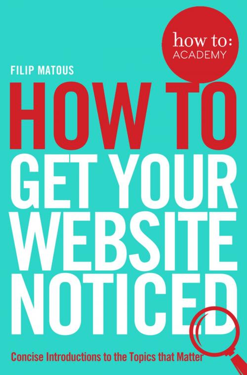 Cover of the book How To Get Your Website Noticed by Filip Matous, Pan Macmillan