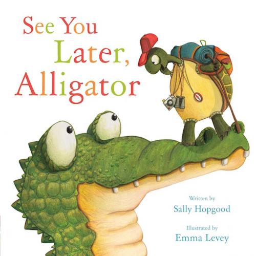 Cover of the book See You Later, Alligator by Sally Hopgood, Sky Pony