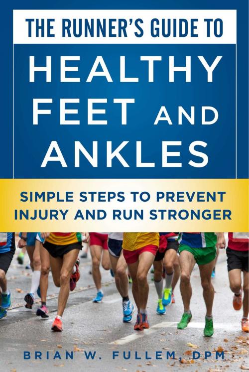 Cover of the book The Runner's Guide to Healthy Feet and Ankles by Brian W. Fullem, Skyhorse
