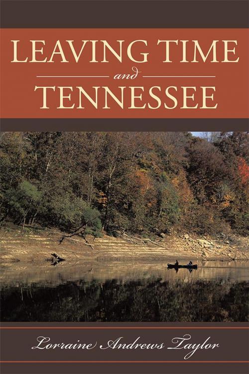 Cover of the book Leaving Time and Tennessee by Lorraine Andrews Taylor, WestBow Press