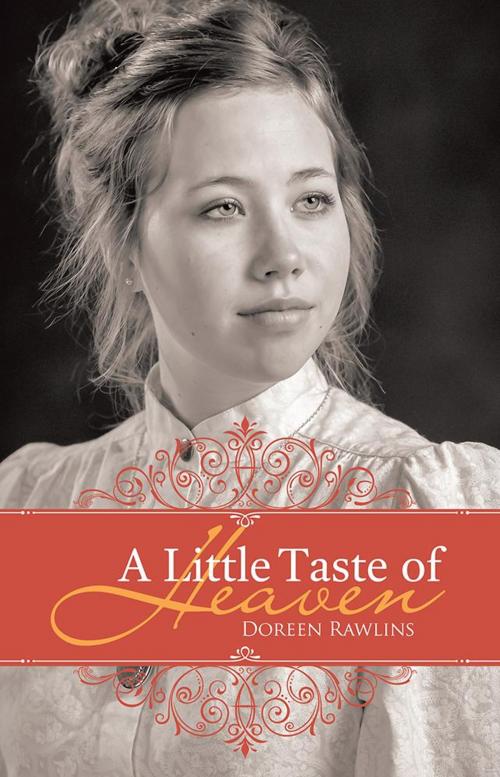 Cover of the book A Little Taste of Heaven by Doreen Rawlins, WestBow Press