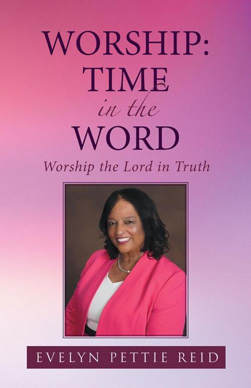 Cover of the book Worship: Time in the Word by Evelyn Pettie Reid, WestBow Press