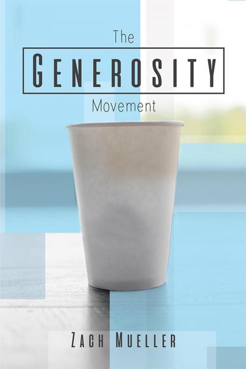 Cover of the book The Generosity Movement by Zach Mueller, WestBow Press