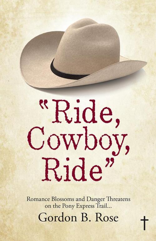 Cover of the book “Ride, Cowboy, Ride” by Gordon B. Rose, WestBow Press