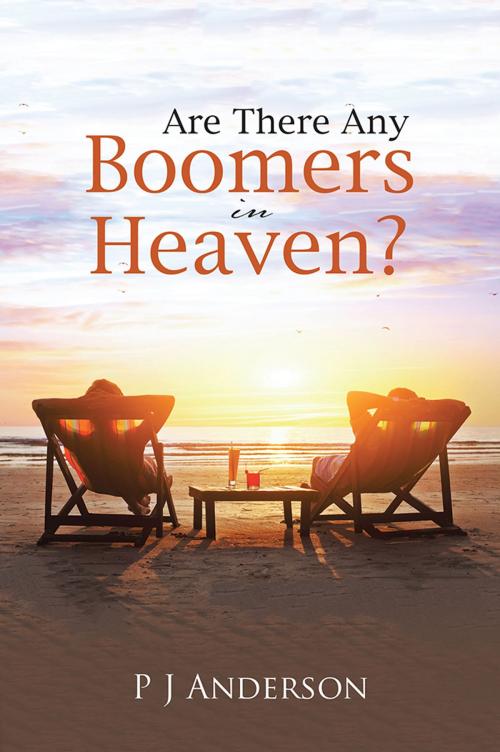 Cover of the book Are There Any Boomers in Heaven? by P J Anderson, WestBow Press