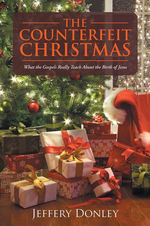 Cover of the book The Counterfeit Christmas by Jeffery Donley, WestBow Press