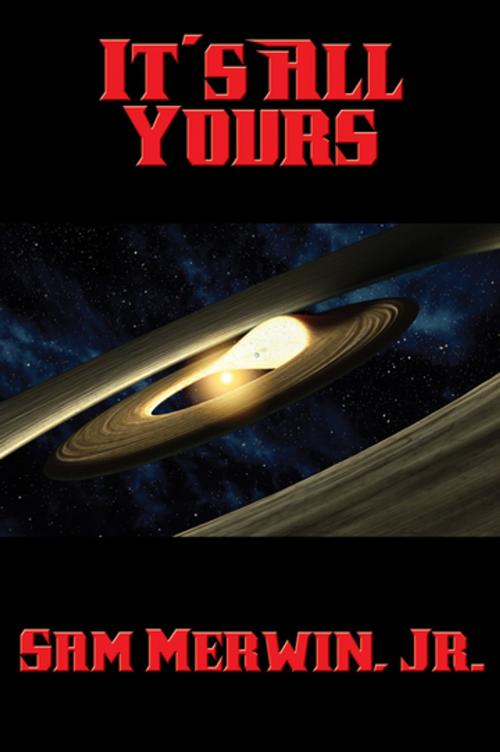 Cover of the book It’s All Yours by Sam Merwin, Jr., Wilder Publications, Inc.