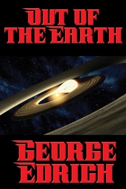 Cover of the book Out of the Earth by George Edrich, Wilder Publications, Inc.