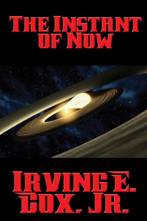 Cover of the book The Instant of Now by Irving E. Cox, Jr., Wilder Publications, Inc.