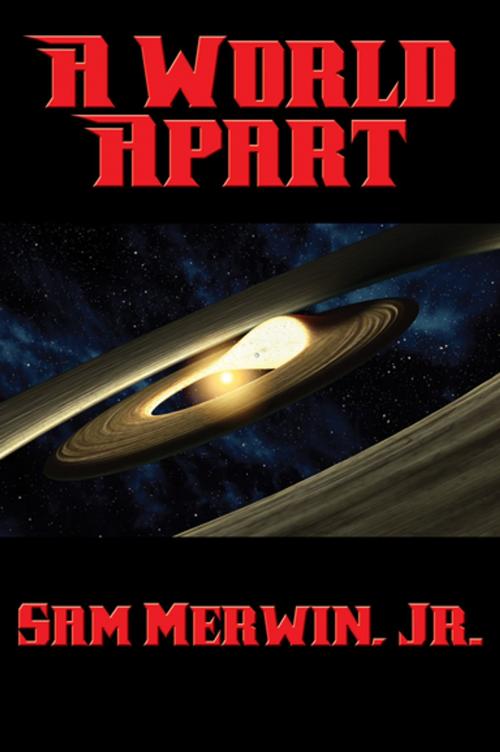 Cover of the book A World Apart by Sam Merwin, Jr., Wilder Publications, Inc.