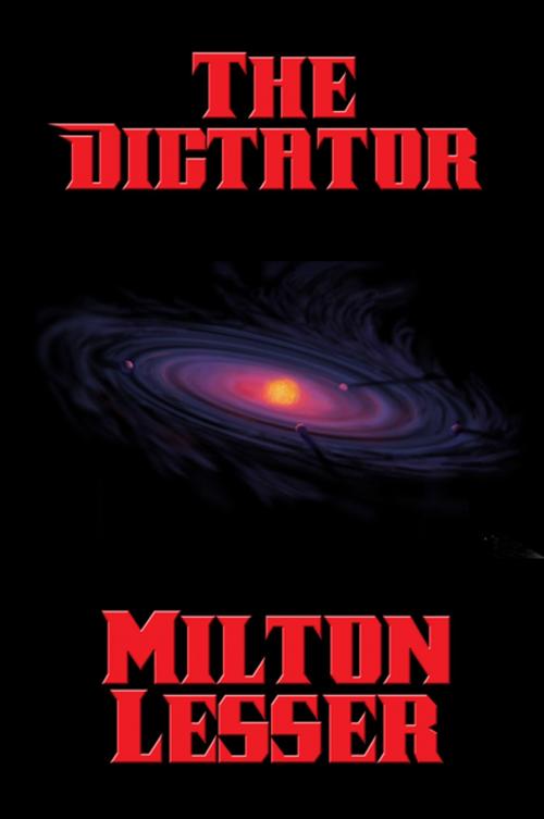 Cover of the book The Dictator by Milton Lesser, Wilder Publications, Inc.