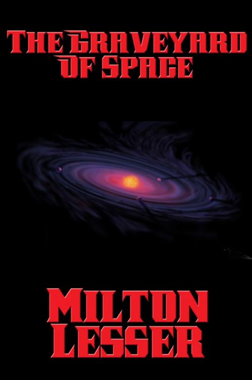 Cover of the book The Graveyard of Space by Milton Lesser, Wilder Publications, Inc.