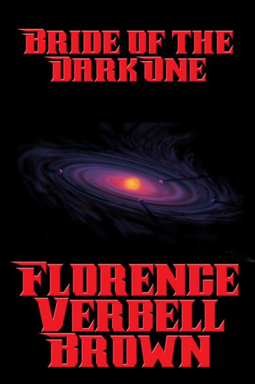 Cover of the book Bride of the Dark One by Florence Verbell Brown, Wilder Publications, Inc.