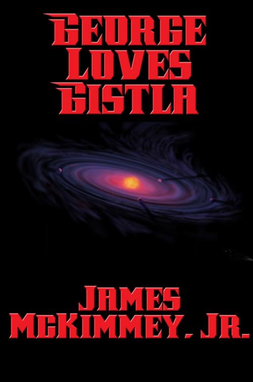 Cover of the book George Loves Gistla by James Mckimmey, Jr., Wilder Publications, Inc.