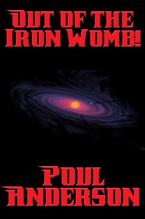 Cover of the book Out of the Iron Womb! by Poul Anderson, Wilder Publications, Inc.