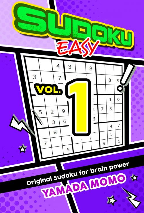 Cover of the book Sudoku Easy Original Sudoku for Brain Power Includes 300 Puzzles Easy Level by Yamada Momo, Million Publishing