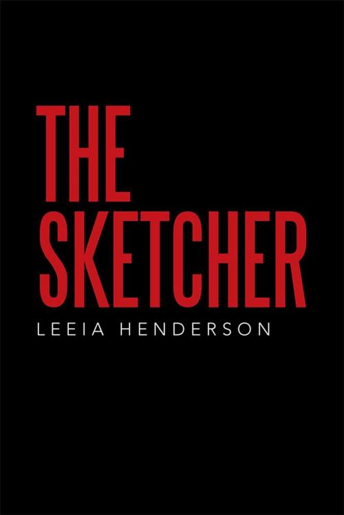 Cover of the book The Sketcher by Leeia Henderson, Xlibris US
