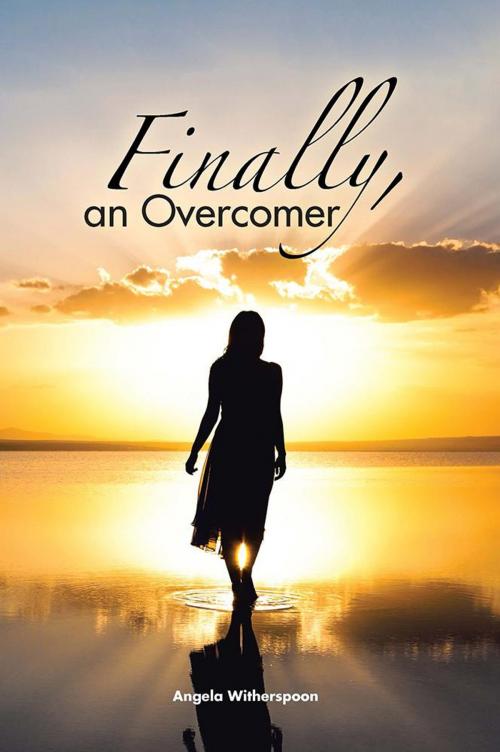 Cover of the book Finally, an Overcomer by Angela Witherspoon, Xlibris US