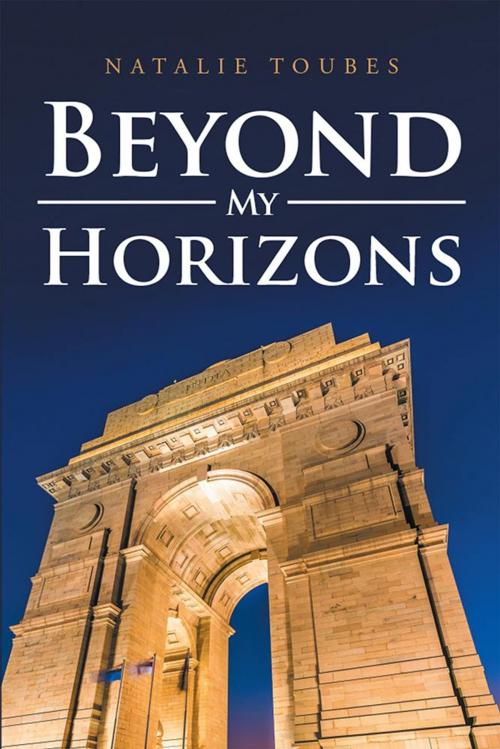 Cover of the book Beyond My Horizons by Natalie Toubes, Xlibris US