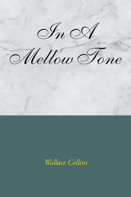 Cover of the book In a Mellow Tone by Wallace Collins, Xlibris US