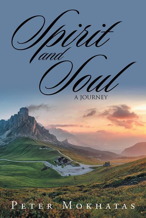 Cover of the book Spirit and Soul by Peter Mokhatas, Xlibris US