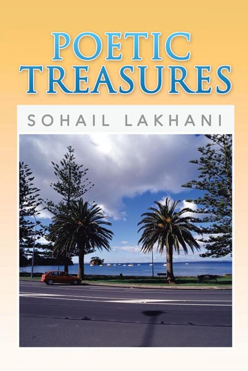 Cover of the book Poetic Treasures by Sohail Lakhani, Xlibris US