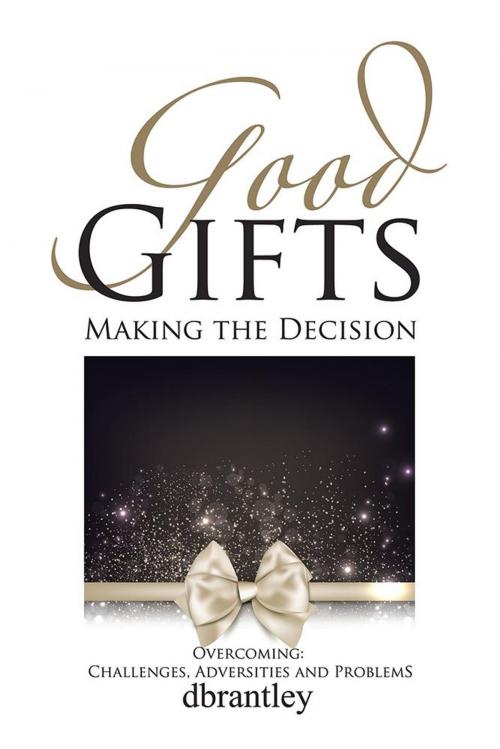 Cover of the book Good Gifts by dbrantley, Xlibris US