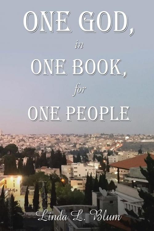 Cover of the book One God, in One Book, for One People by Linda L. Blum, Xlibris US