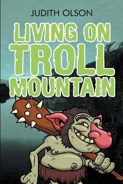 Cover of the book Living on Troll Mountain by Judith Olson, Xlibris US