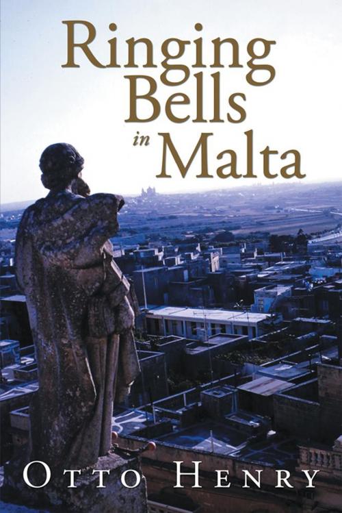 Cover of the book Ringing Bells in Malta by Otto Henry, Xlibris US