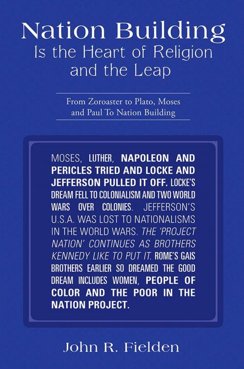 Cover of the book Nation Building Is the Heart of Religion and the Leap by John R. Fielden, AuthorHouse