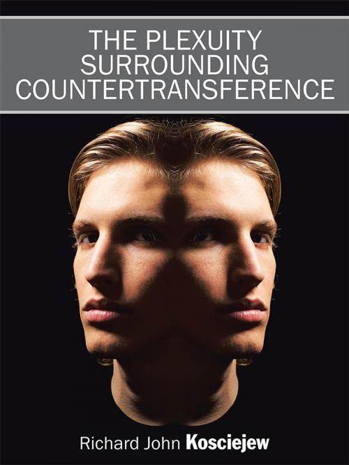 Cover of the book The Plexuity Surrounding Countertransference by Richard John Kosciejew, AuthorHouse