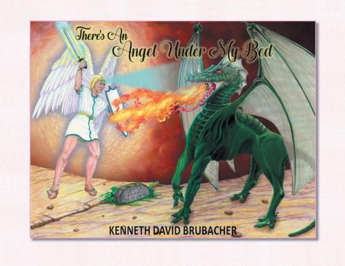 Cover of the book There's an Angel Under My Bed by Kenneth David Brubacher, AuthorHouse