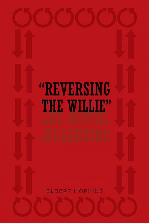 Cover of the book " Reversing the Willie" by Elbert Hopkins, AuthorHouse