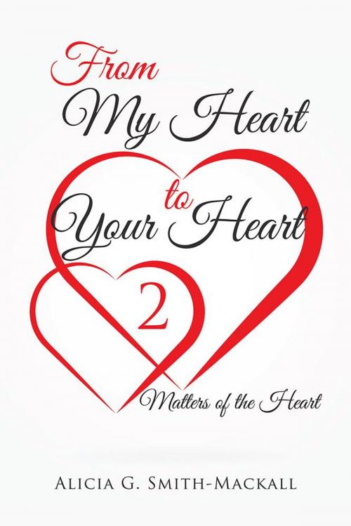 Cover of the book From My Heart to Your Heart 2 by Alicia G. Smith-Mackall, AuthorHouse